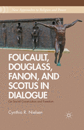 Foucault, Douglass, Fanon, and Scotus in Dialogue: On Social Construction and Freedom