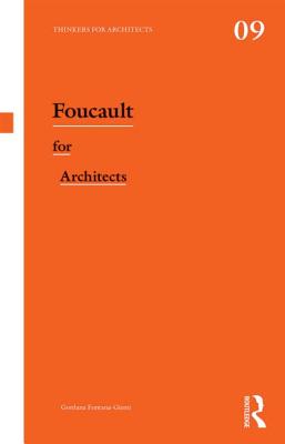 Foucault for Architects - Fontana-Giusti, Gordana