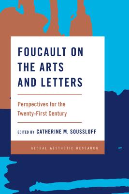 Foucault on the Arts and Letters: Perspectives for the 21st Century - Soussloff, Catherine M. (Editor)