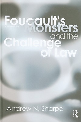 Foucault's Monsters and the Challenge of Law - Sharpe, Alex