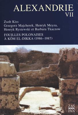 Fouilles Polonaisses a Kom El-Dikka 1986-1987 - Kiss, Z, and Majcherek, G, and Meyza, H