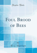 Foul Brood of Bees (Classic Reprint)