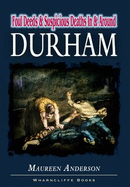 Foul Deeds and Suspicious Deaths in and around Durham - Anderson, Maureen