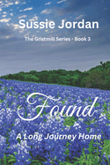 Found - A Long Journey Home: The Gristmill Series - Book 3