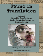 Found in Translation. Volume I. Somatic Vocabulary: Early Contributions to Organ Jargon