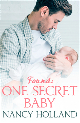 Found: One Secret Baby - Holland, Nancy