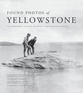 Found Photos of Yellowstone: Yellowstone's History in Tourist and Employee Photos