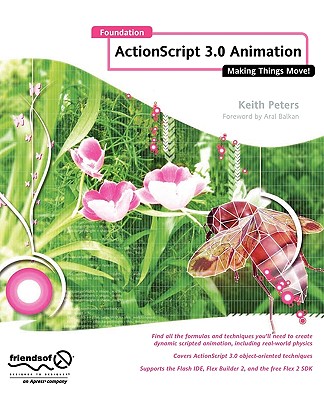 Foundation ActionScript 3.0 Animation: Making Things Move! - Peters, Keith