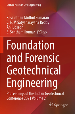 Foundation and Forensic Geotechnical Engineering: Proceedings of the Indian Geotechnical Conference 2021 Volume 2 - Muthukkumaran, Kasinathan (Editor), and Reddy, C. N. V. Satyanarayana (Editor), and Joseph, Anil (Editor)