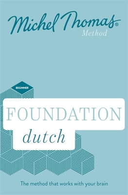 Foundation Dutch New Edition (Learn Dutch with the Michel Thomas Method): Beginner Dutch Audio Course - Thomas, Michel, and Geyte, Els Van (Read by), and Jong, Cobie Adkins-De