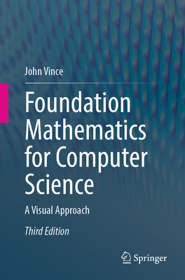 Foundation Mathematics for Computer Science: A Visual Approach - Vince, John
