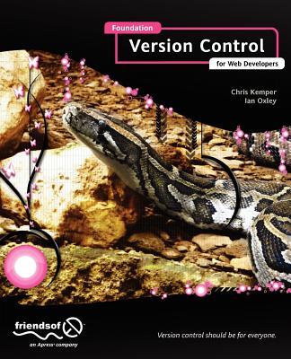 Foundation Version Control for Web Developers - Kemper, Chris, and Oxley, Ian