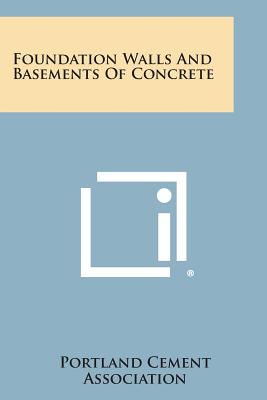 Foundation Walls And Basements Of Concrete - Portland Cement Association