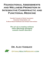 Foundational Assessments and Wellness Promotion in Integrative Chiropractic and Functional Medicine: Essential Concepts in Patient Assessment, Laboratory Interpretation, and Evidence-Based Nutritional and Lifestyle Interventions