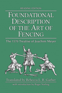 Foundational Description of the Art of Fencing: The 1570 Treatise of Joachim Meyer (Reading Edition)