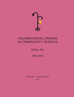 Foundational Papers in Complexity Science: Volume II - Krakauer, David C (Editor)