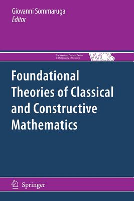 Foundational Theories of Classical and Constructive Mathematics - Sommaruga, Giovanni (Editor)