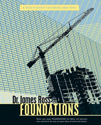 Foundations: A Discipleship Textbook and Tool - Ross, James a