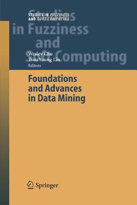 Foundations and Advances in Data Mining - Chu, Wesley (Editor), and Lin, Tsau Young (Editor)