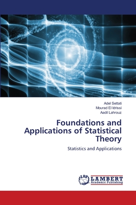Foundations and Applications of Statistical Theory - Settati, Adel, and El Idrissi, Mourad, and Lahrouz, Aadil