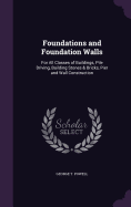 Foundations and Foundation Walls: For All Classes of Buildings, Pile Driving, Building Stones & Bricks, Pier and Wall Construction