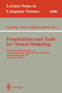 Foundations and Tools for Neural Modeling: International Work-Conference on Artificial and Natural Neural Networks, Iwann'99, Alicante, Spain, June 2-4, 1999, Proceedings, Volume I