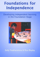 Foundations for Independence: Developing Independent Learning in the Foundation Stage
