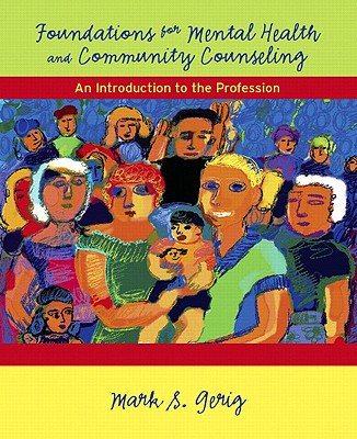 Foundations for Mental Health and Community Counseling: An Introduction to the Profession - Gerig, Mark S