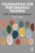 Foundations for Performance Training: Skills for the Actor-Dancer