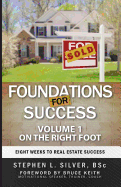 Foundations for Success - On the Right Foot: Eight Weeks to Real Estate Success