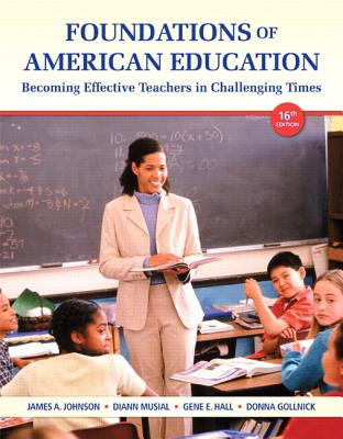 Foundations of American Education Plus New Myeducationlab with Video-Enhanced Pearson Etext -- Access Card Package - Johnson, James A, and Musial, Diann L, Dr., and Hall, Gene E