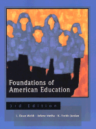 Foundations of American Education - Webb, L Dean, and Metha, Arlene, and Jordan, K Forbis