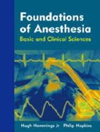 Foundations of Anesthesia: Basic and Clinical Science - Hemmings, Hugh C, Jr., and Hopkins, Phillip M, MB, Bs, MD
