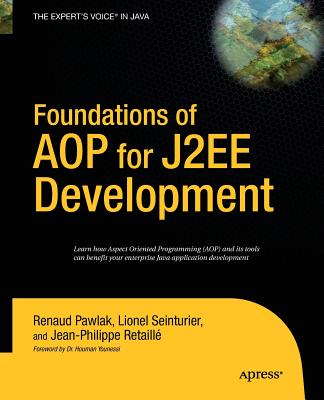 Foundations of Aop for J2ee Development - Seinturier, Lionel, and Pawlak, Renaud