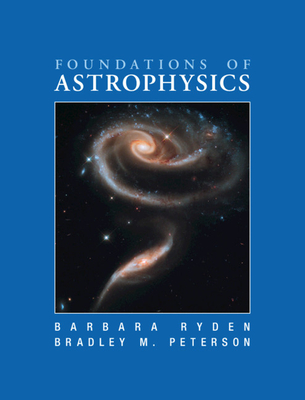 Foundations of Astrophysics - Ryden, Barbara, and Peterson, Bradley M
