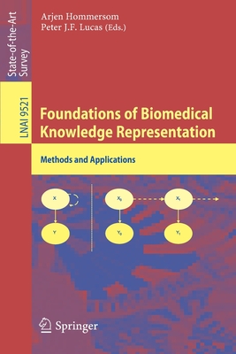 Foundations of Biomedical Knowledge Representation: Methods and Applications - Hommersom, Arjen (Editor), and Lucas, Peter J F (Editor)