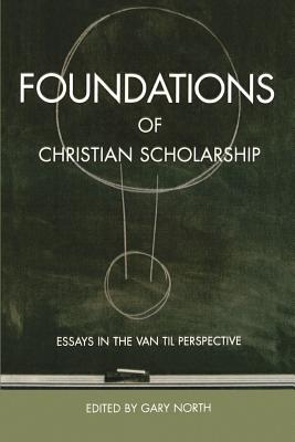 Foundations of Christian Scholarship - North, Gary