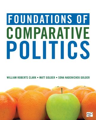 Foundations of Comparative Politics - Clark, William Roberts, and Golder, Matt, and Golder, Sona N