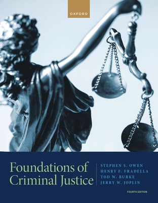Foundations of Criminal Justice - S Owen, Stephen, and F Fradella, Henry, and W Burke, Tod