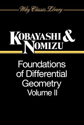 Foundations of Differential Geometry, Volume 2 - Kobayashi, Shoshichi, and Nomizu, Katsumi