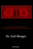 Foundations of Economic Science: The Ultimate Guide to Understanding Capital