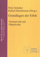 Foundations of Ethics: Normativity and Objectivity - Schaber, Peter (Editor), and Huntelman, Rafael (Editor)