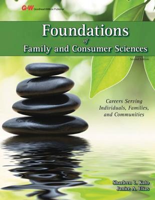 Foundations of Family and Consumer Sciences: Careers Serving Individuals, Families, and Communities - Kato, Sharleen L, Ed, and Elias, Janice G