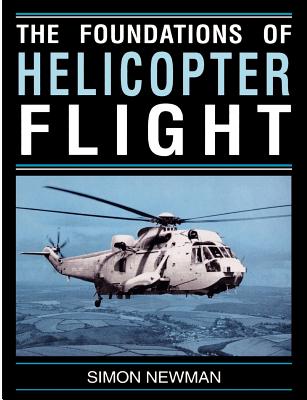 Foundations of Helicopter Flight - Newman, S