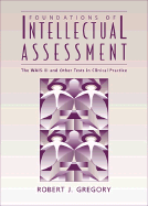 Foundations of Intellectual Assessment - Gregory, Robert J