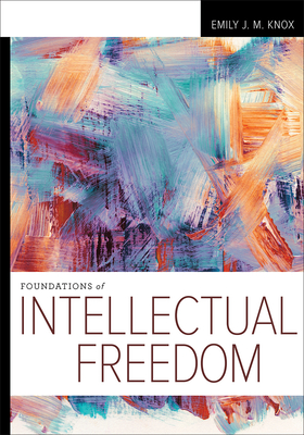 Foundations of Intellectual Freedom - Knox, Emily J M