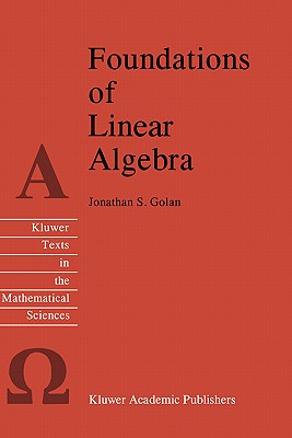 Foundations of Linear Algebra - Golan, Jonathan S