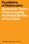 Foundations of Mathematics: Symposium Papers Commemorating the Sixtieth Birthday of Kurt Gdel