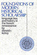 Foundations of Modern Historical Scholarship: Language, Law, and History in the French Renaissance