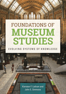 Foundations of Museum Studies: Evolving Systems of Knowledge